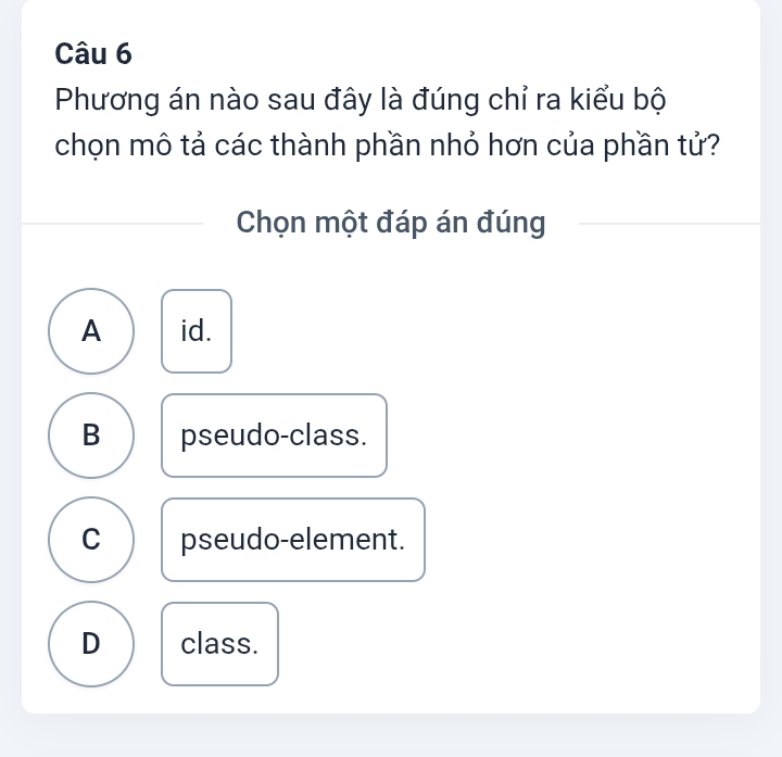 Solved: Phương án nào sau đây là đúng chỉ ra kiểu bộ chọn mô tả các ...