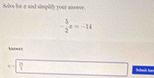 Solve for 1 and xì or er

- 3/2 x=-14