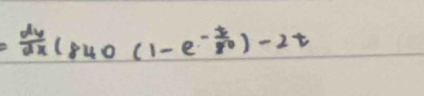  dy/dx (840(1-e^(-frac t)80)-2t