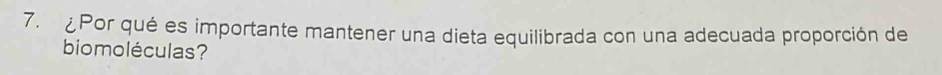 Por qué es importante mantener una dieta equilibrada con una adecuada proporción de 
biomoléculas?