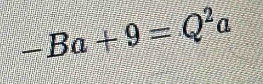 -Ba+9=Q^2a