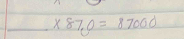 frac - (-1)/-1 -1 * 870=87000