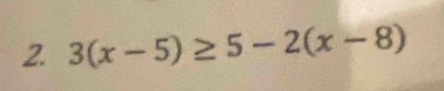 3(x-5)≥ 5-2(x-8)