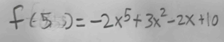 f(-5)=-2x^5+3x^2-2x+10