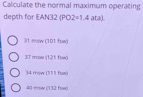 解決済み：Calculate the normal maximum operating depth for EAN32 ( PO2=1.4 ...