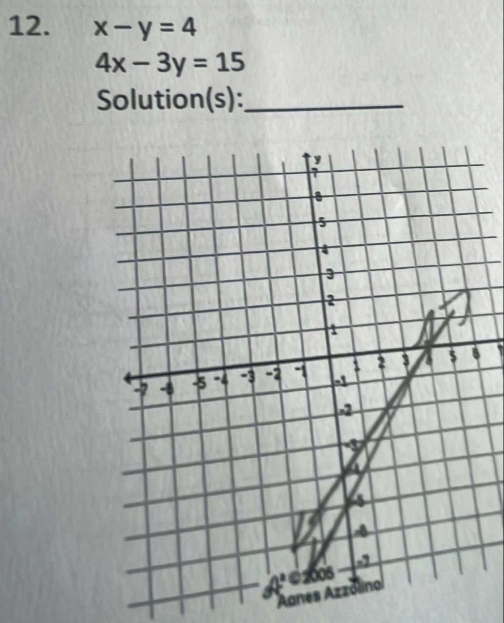 x-y=4
4x-3y=15
Solution(s):_
Aan