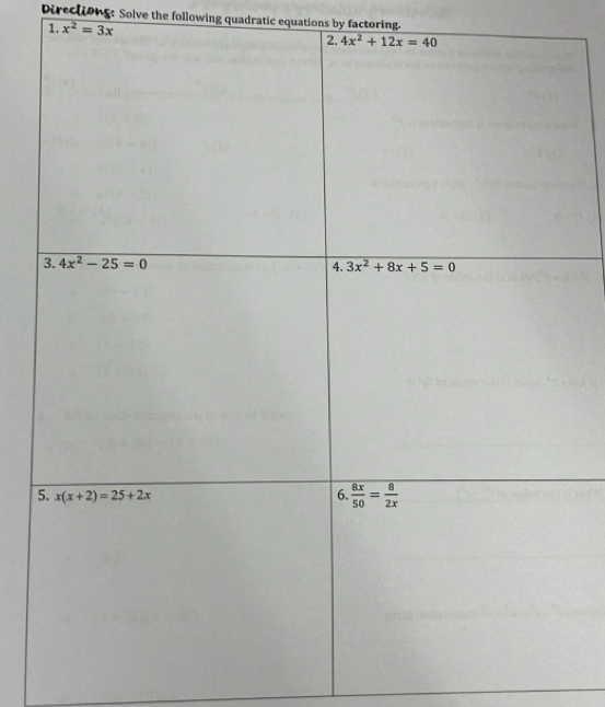 Directiong: Solve the following quadratic equations by factoring.
1. x^2=3x