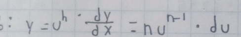 y=u^h·  dy/dx =nu^(n-1)· du