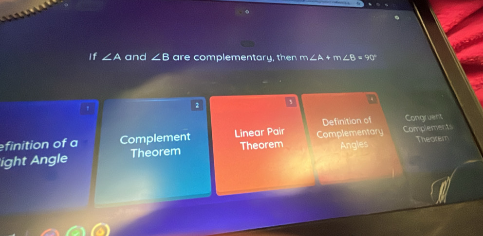 If ∠ A and ∠ B are complementary, then m∠ A+m∠ B=90°
1
2
3
Definition of Congruent
finition of a Complement Linear Pair Complementary Complements
ight Angle Theorem Theorem Angles Theorem