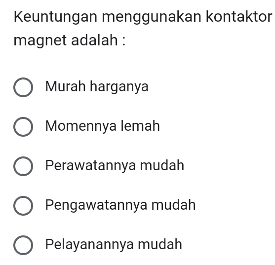 Keuntungan menggunakan kontaktor
magnet adalah :
Murah harganya
Momennya lemah
Perawatannya mudah
Pengawatannya mudah
Pelayanannya mudah