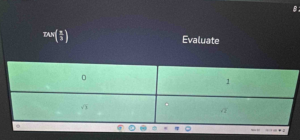 TAN( π /3 )
Evaluate
Nav 22 10:11 6