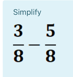 Simplify
 3/8 - 5/8 