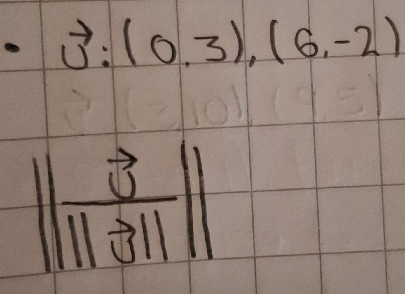 vector u^(to):(0,3),(6,-2)
||frac vector 0|||beginvmatrix 3 3||endvmatrix |