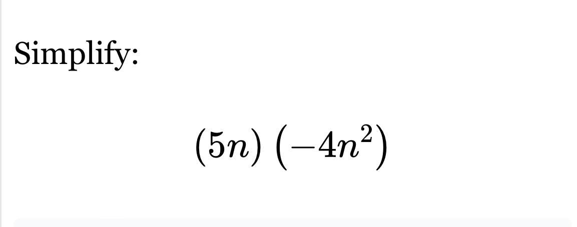 Simplify: (5n)(-4n^2) [Math]