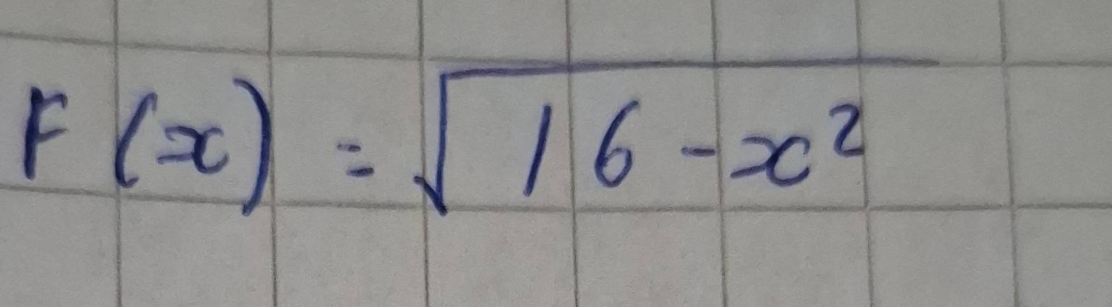 F(x)=sqrt(16-x^2)