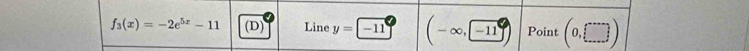 f_3(x)=-2e^(5x)-11 (D) Line y= -11 ∈fty [-11 Point (0,□ )