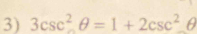 3csc^2θ =1+2csc^2. a