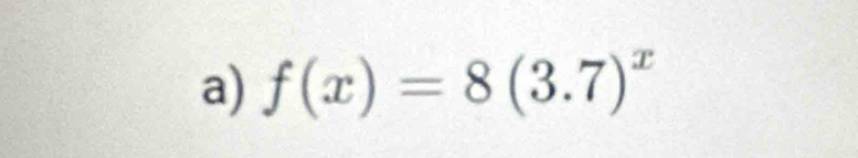 f(x)=8(3.7)^x