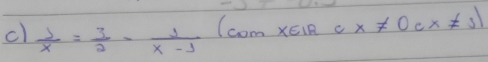 cl  1/x = 3/2 - 1/x-1 (comXvarepsilon IRcx!= 0cx!= 1)