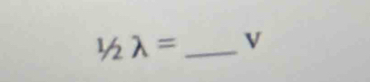 1/2lambda = _v