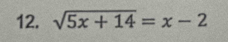 sqrt(5x+14)=x-2