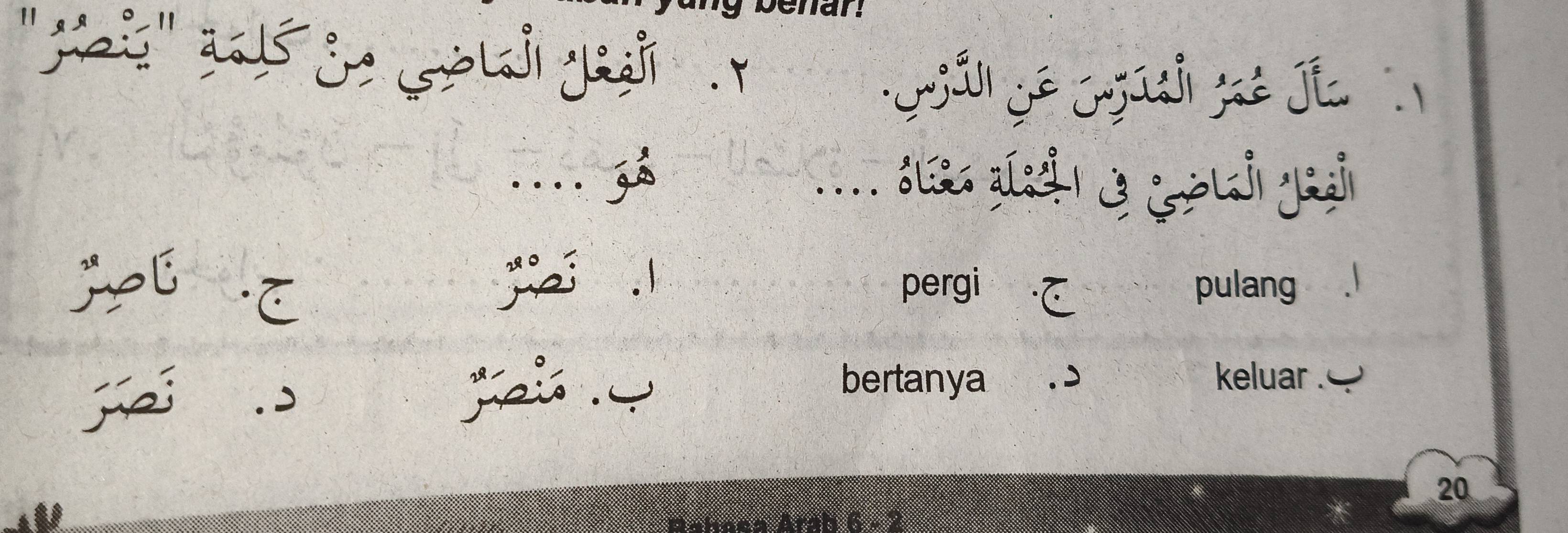 benar . 
''Jai'' ß de Goudl gi 
.... 36... 
jú E j . pergi C pulang 、 
jiei  
bertanya .D keluar . 
20 
Baha== Aráh 6 - 2