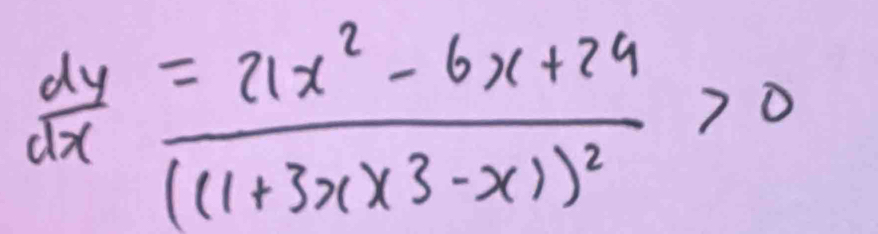  dy/dx =21x^2-6x+2442(1+3x* 3-x)^2>0