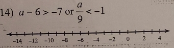 a-6>-7 or  a/9 