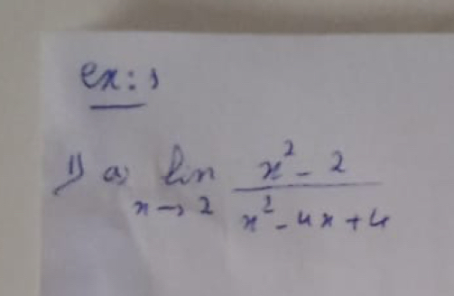 en:s 
a limlimits _nto 2 (x^2-2)/x^2-4x+4 