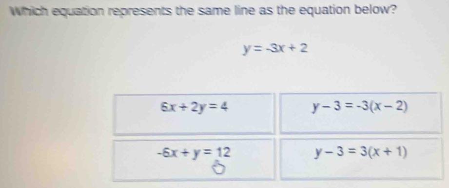 Which equation represents the same line as the equation below?
y=-3x+2