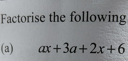 Factorise the following
(a) ax+3a+2x+6