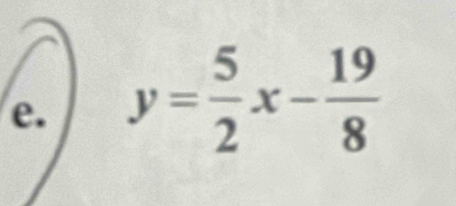 y= 5/2 x- 19/8 