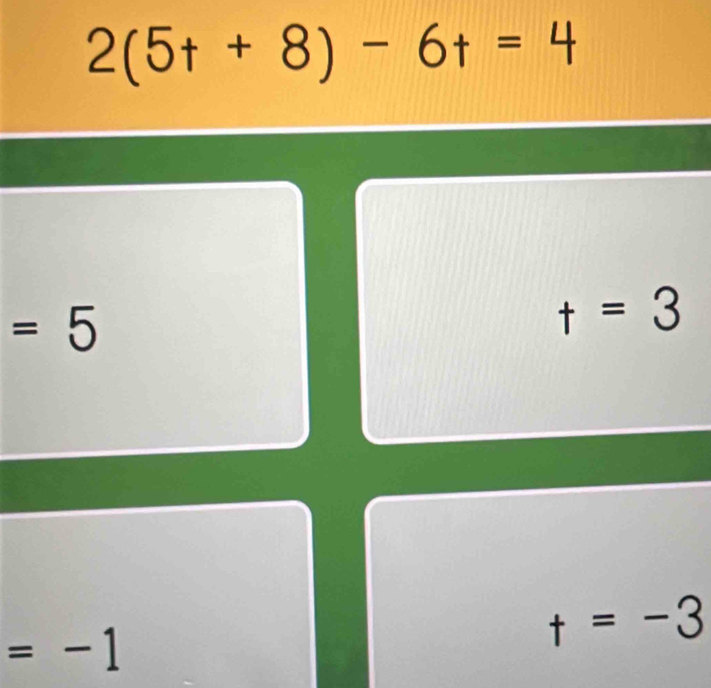 2(5t+8)-6t=4
=5
t=3
=-1
t=-3