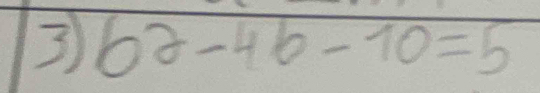 3 b^2-4b-10=5