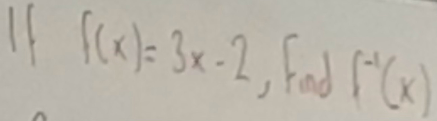 f(x)=3x-2
food
f^(-1)(x)