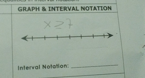 GRAPH & INTERVAL NOTATION 
Interval Notation: 
_