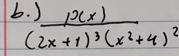 frac 1xx(2x+1)^3(x^2+4)^2