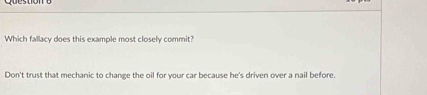 Solved: Which fallacy does this example most closely commit? Don't ...