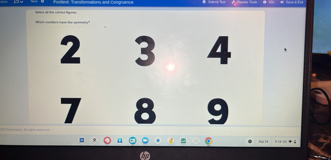 ous Posttest: Transformations and Congruence Submit Test Reader Tools Info Save & Exit 
Select all the correct figures 
Which numbers have line symmetry?
2
3 A
7
8
9
024 Edmentum. All rights reserved. 
。 9:18 US 
Sep 24 
tp