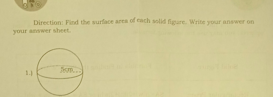 Direction: Find the surface area of each solid figure. Write your answer on 
your answer sheet. 
1.