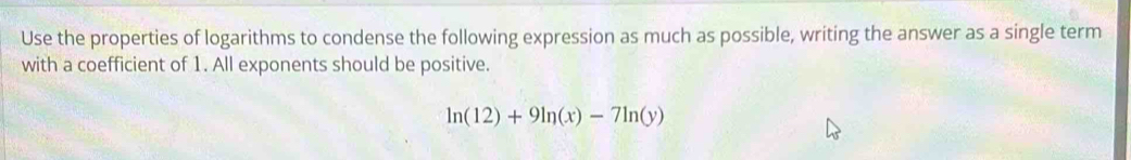 Solved: Use the properties of logarithms to condense the following ...