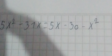 5x^2-31x=5x-3a-x^2