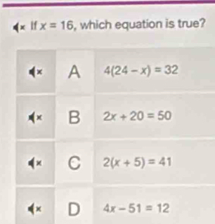 × if x=16 , which equation is true?