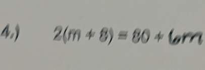 4,) 2(m+8)=80+6rn