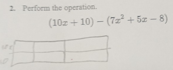 Perform the operation.
(10x+10)-(7x^2+5x-8)