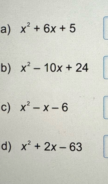 x^2+6x+5
b) x^2-10x+24
c) x^2-x-6
d) x^2+2x-63