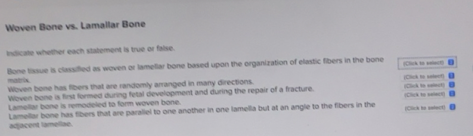Solved: Woven Bone vs. Lamallar Bone Indicate whether each statement is ...