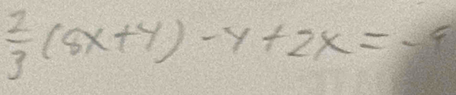  2/3 (8x+4)-y+2x=-9