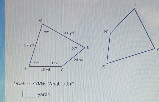 DGFE≌ XYVW. What is XY?
□ yards