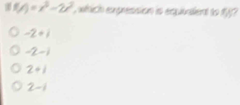 M(A)=x^3-2x^2 , which expression is eqpitrdent to y ?
-2+i
-2-1
2+j
2-i